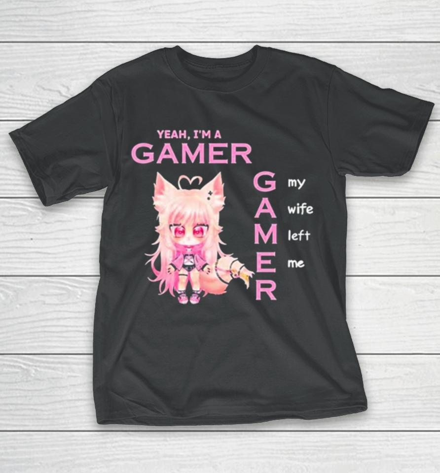 Freya Yeah I’m A Gamer My Wife Left Me New T-Shirt
