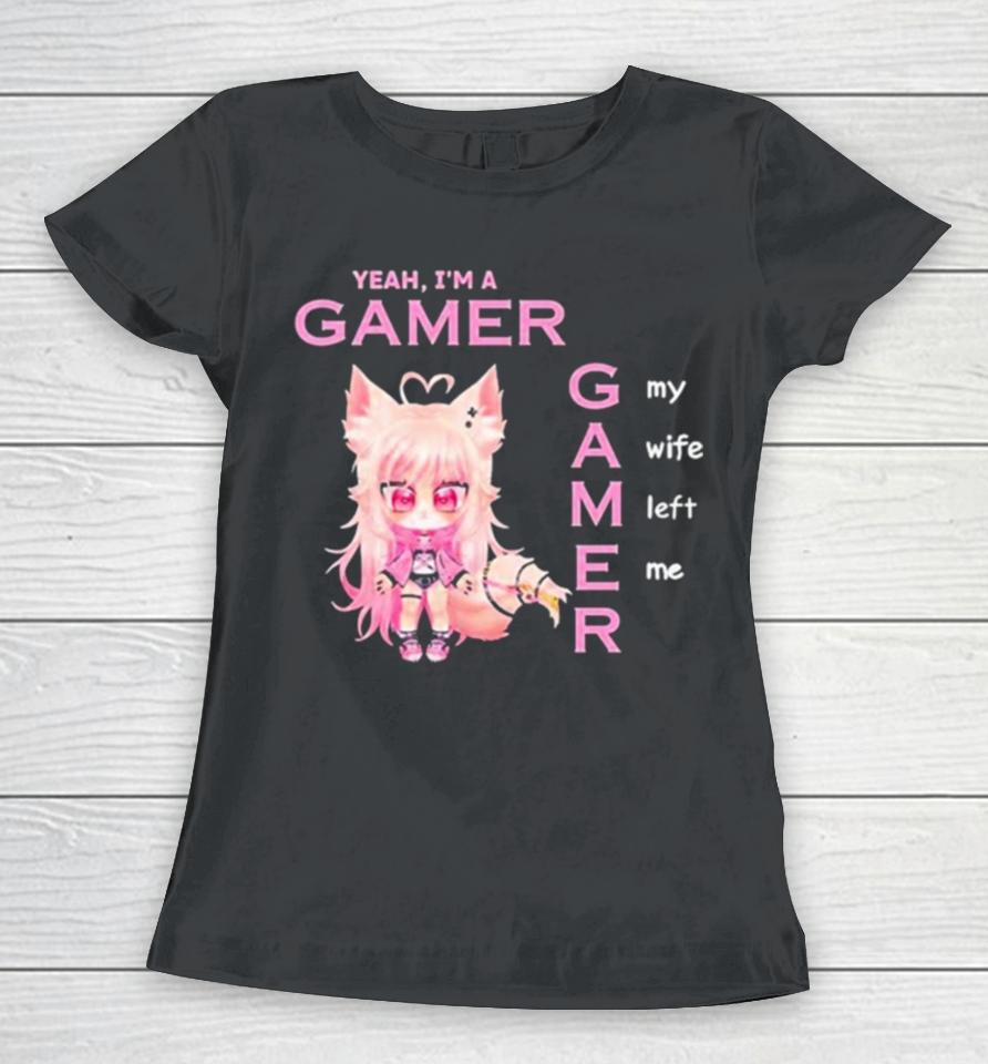 Freya Yeah I’m A Gamer My Wife Left Me New Women T-Shirt