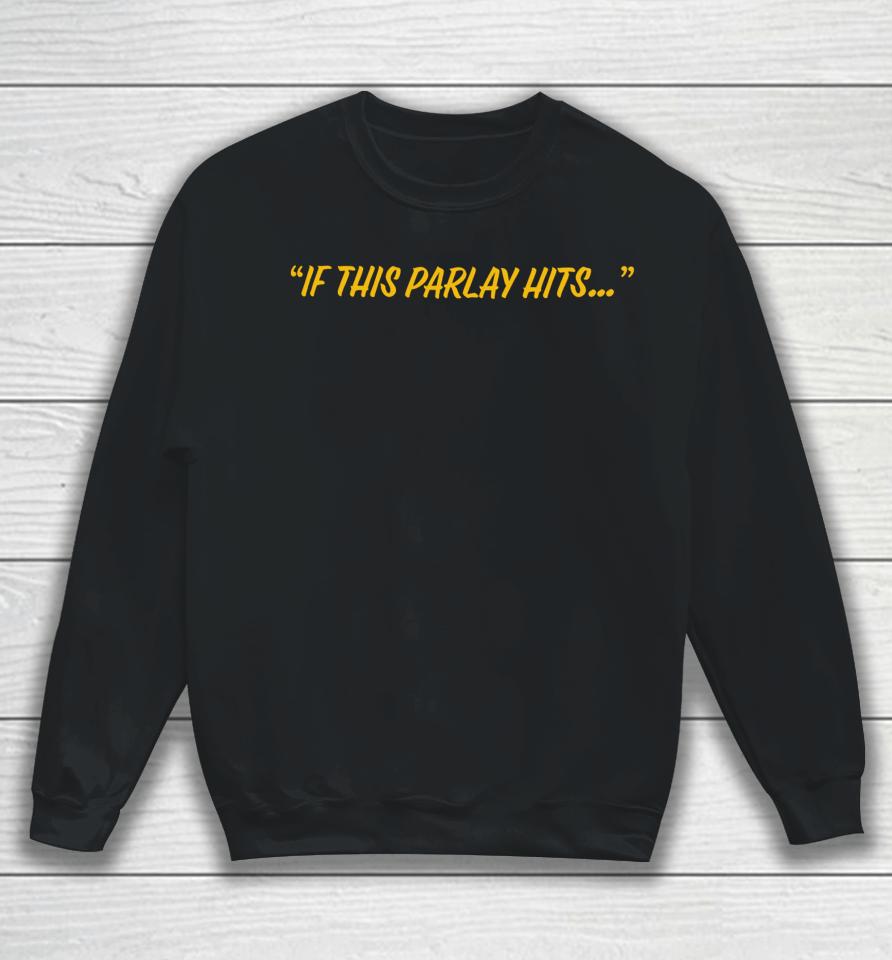 Fridaybeers Merch If This Parlay Hits Sweatshirt