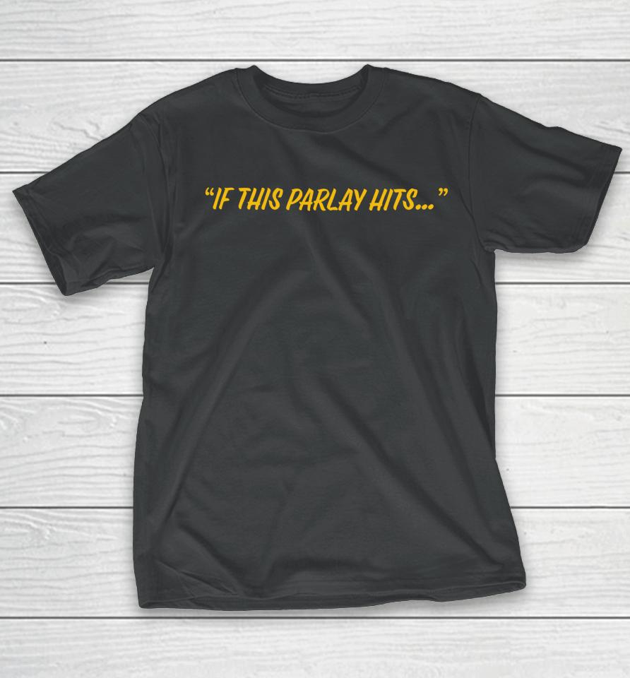 Fridaybeers Merch If This Parlay Hits T-Shirt