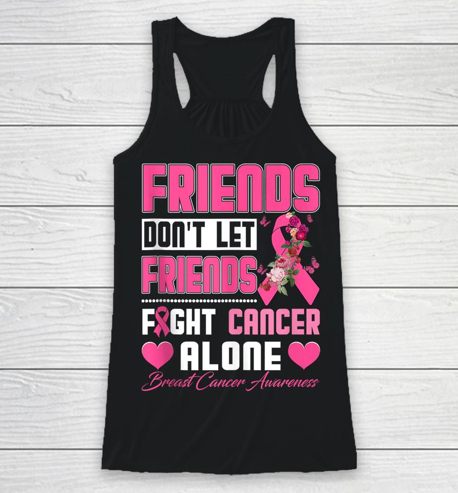 Friends Don't Let Friends Fight Breast Cancer Alone Racerback Tank