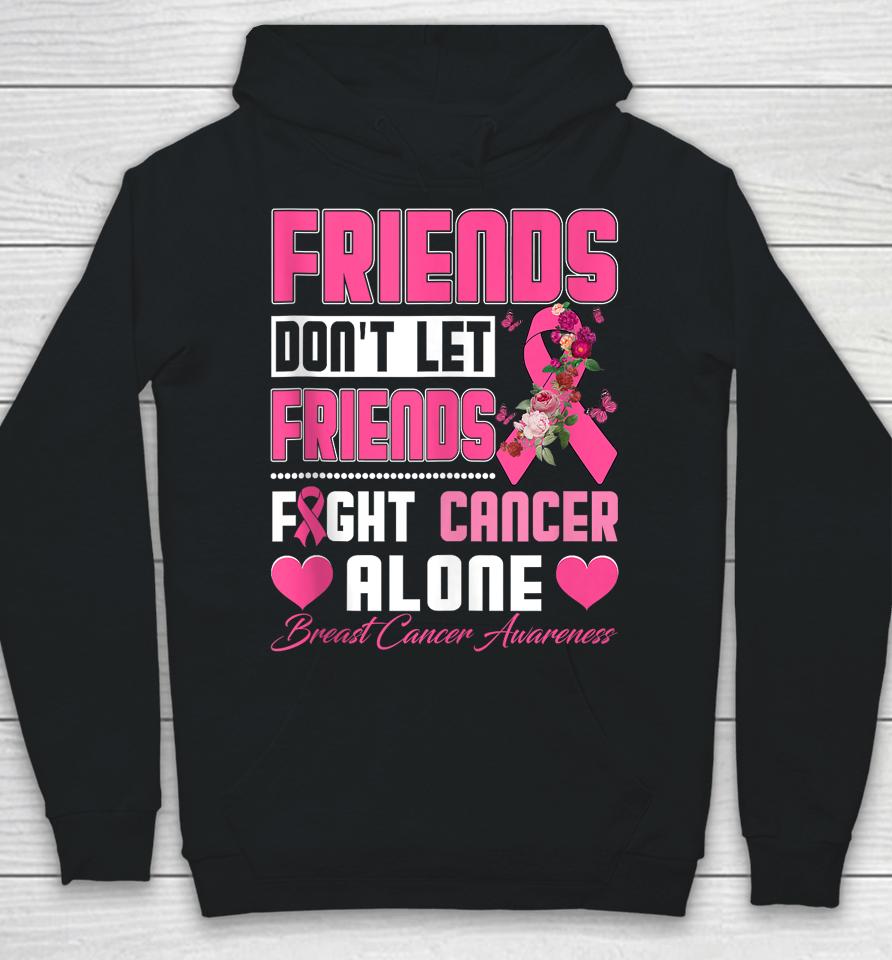 Friends Don't Let Friends Fight Breast Cancer Alone Hoodie