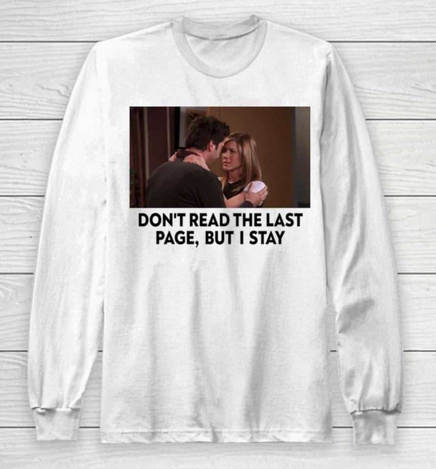 Friends Rachel Ross New Years Day Don’t Read The Last Page But I Stay Long Sleeve T-Shirt