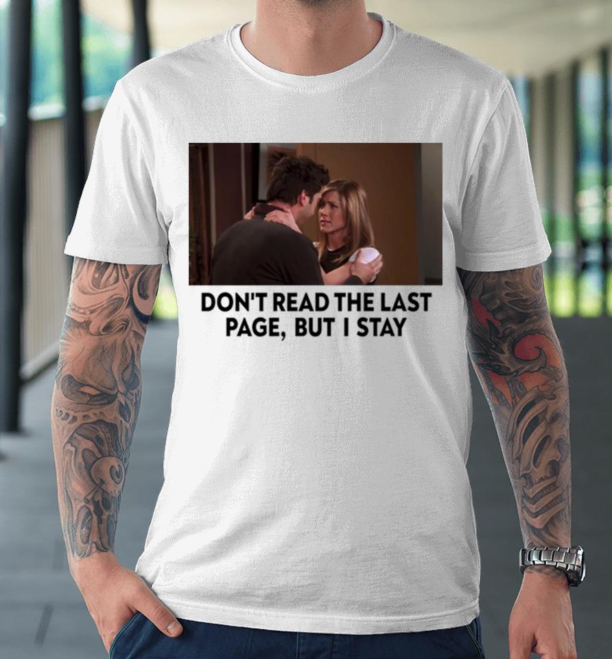 Friends Rachel Ross New Years Day Don’t Read The Last Page But I Stay Premium T-Shirt