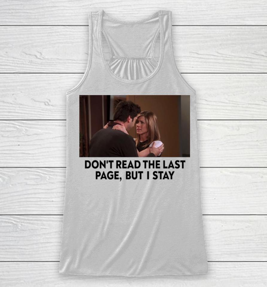 Friends Rachel Ross New Years Day Don’t Read The Last Page But I Stay Racerback Tank