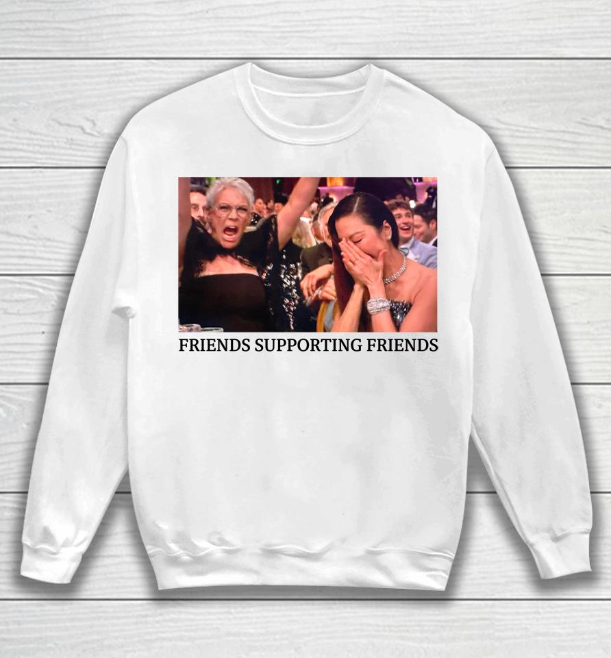Friends Supporting Friends Jamie Lee Curtis And Michelle Yeoh Sweatshirt