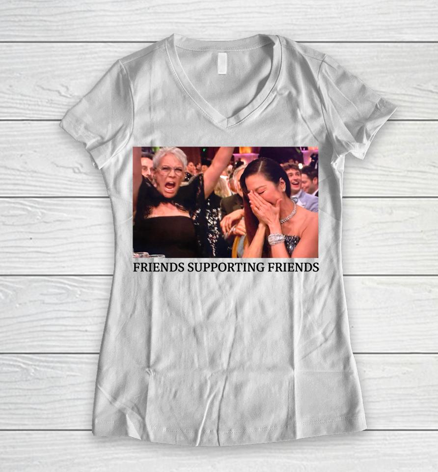 Friends Supporting Friends Jamie Lee Curtis And Michelle Yeoh Women V-Neck T-Shirt