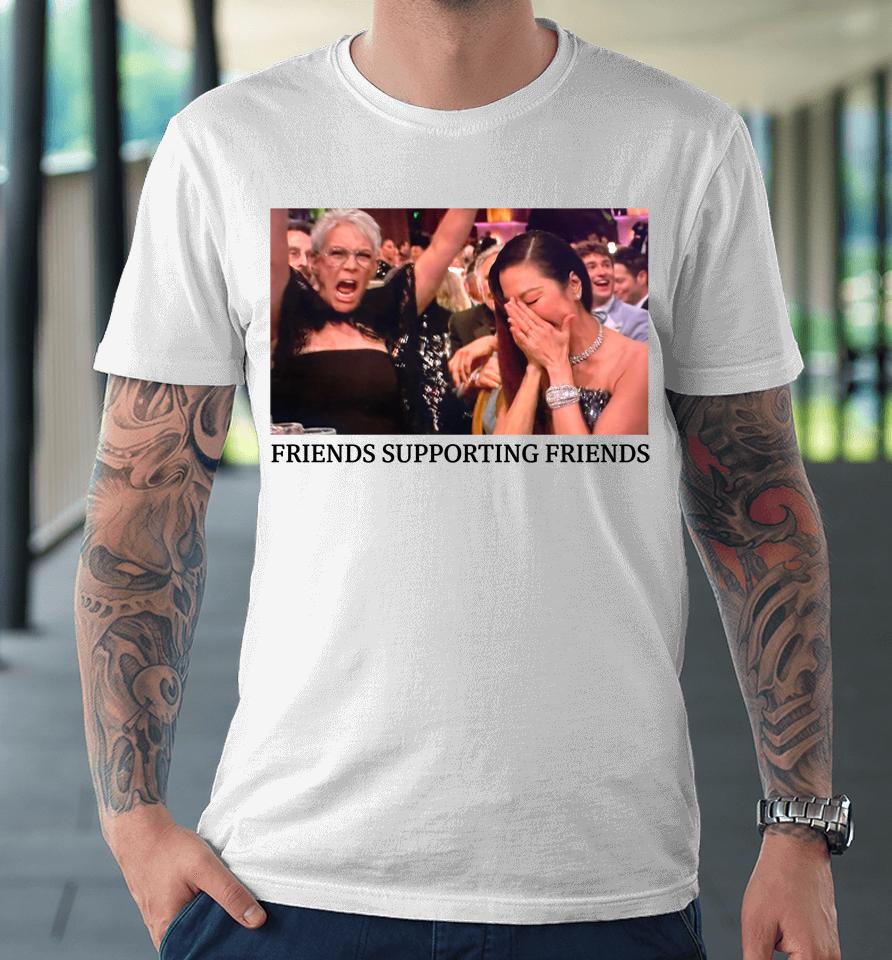 Friends Supporting Friends Premium T-Shirt
