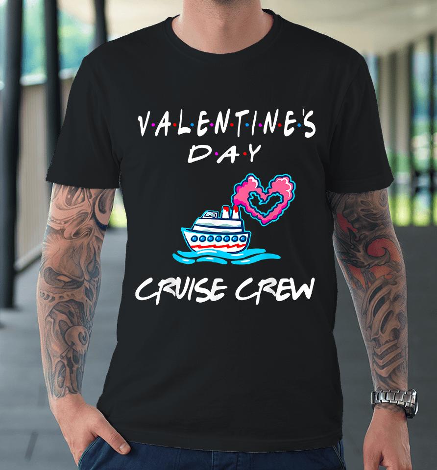 Friends Valentines Day Cruise Premium T-Shirt