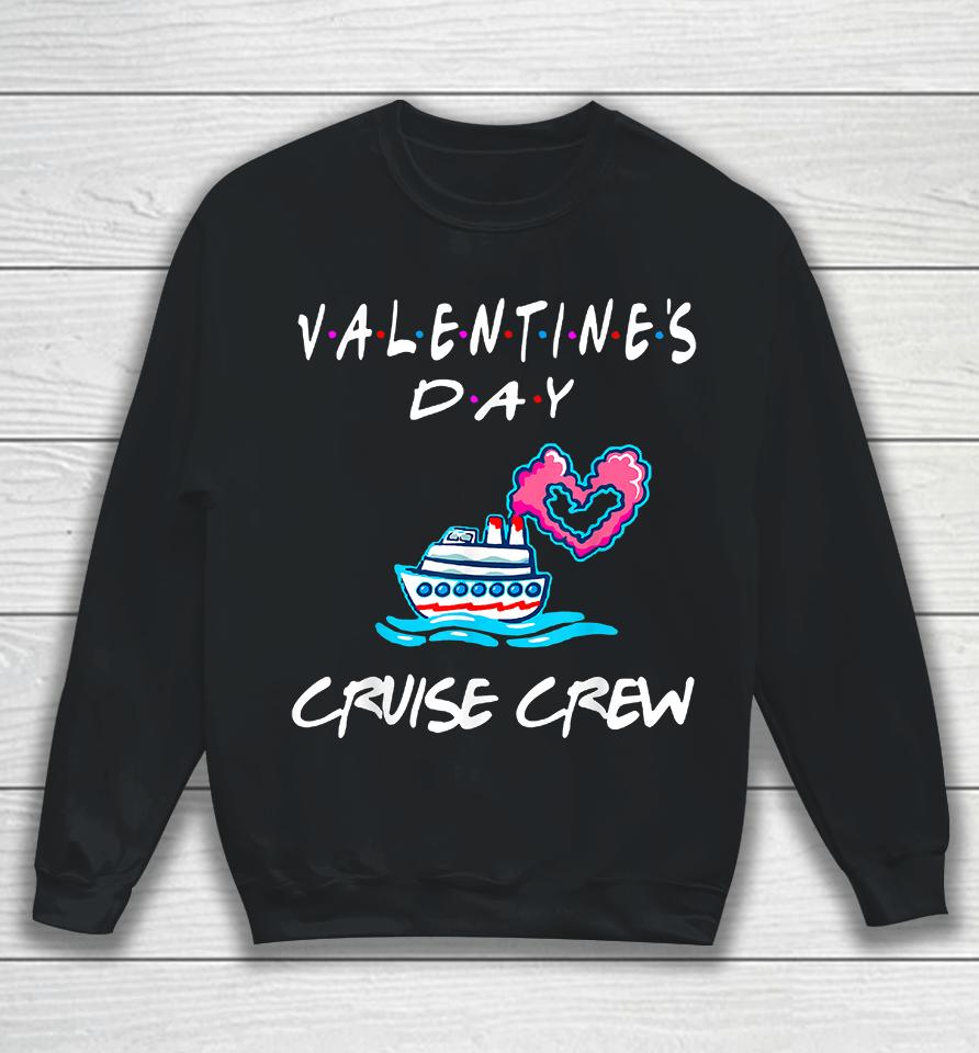 Friends Valentines Day Cruise Sweatshirt