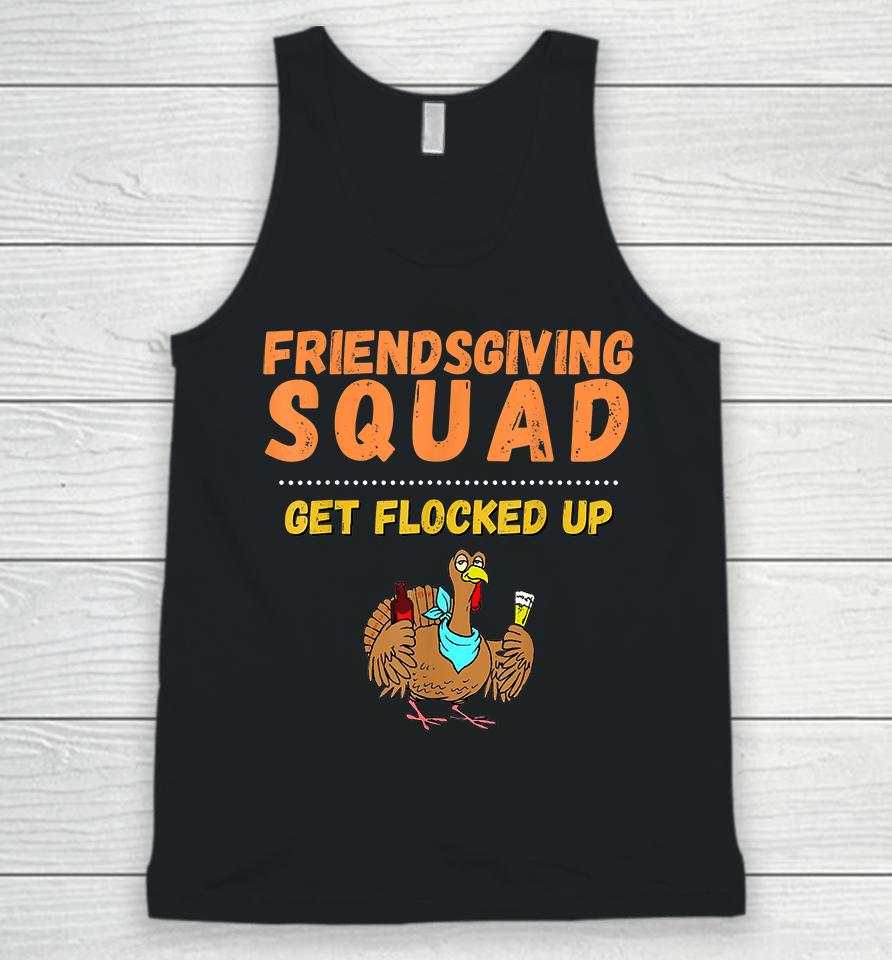 Friendsgiving Squad Get Flocked Up Thanksgiving Unisex Tank Top