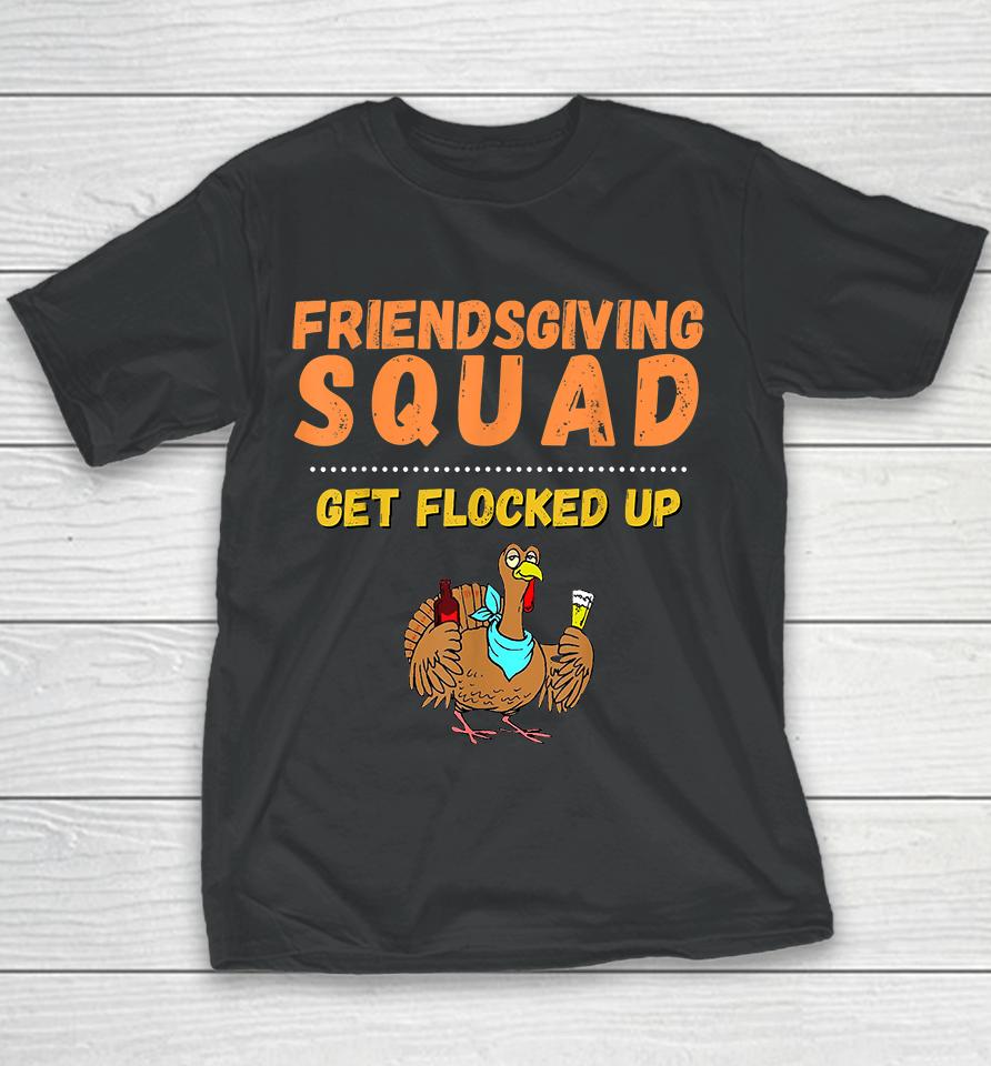Friendsgiving Squad Get Flocked Up Thanksgiving Youth T-Shirt