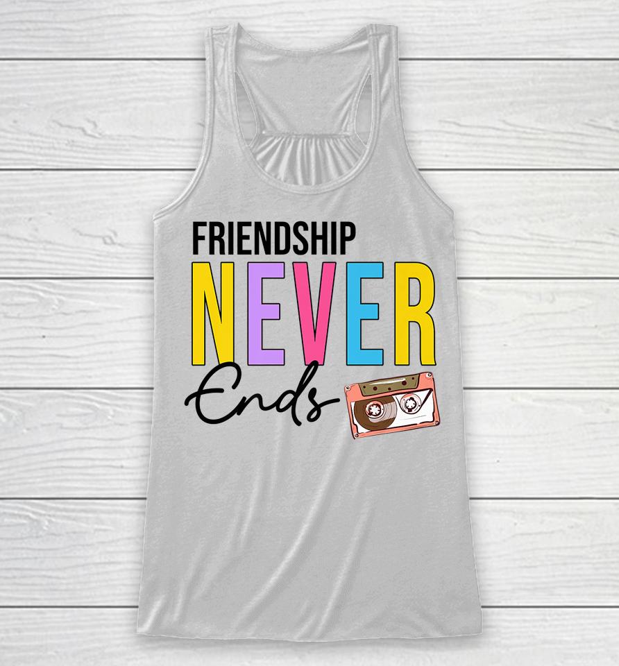 Friendship Never Ends Cassette 90'S Bachelorette Matching Racerback Tank