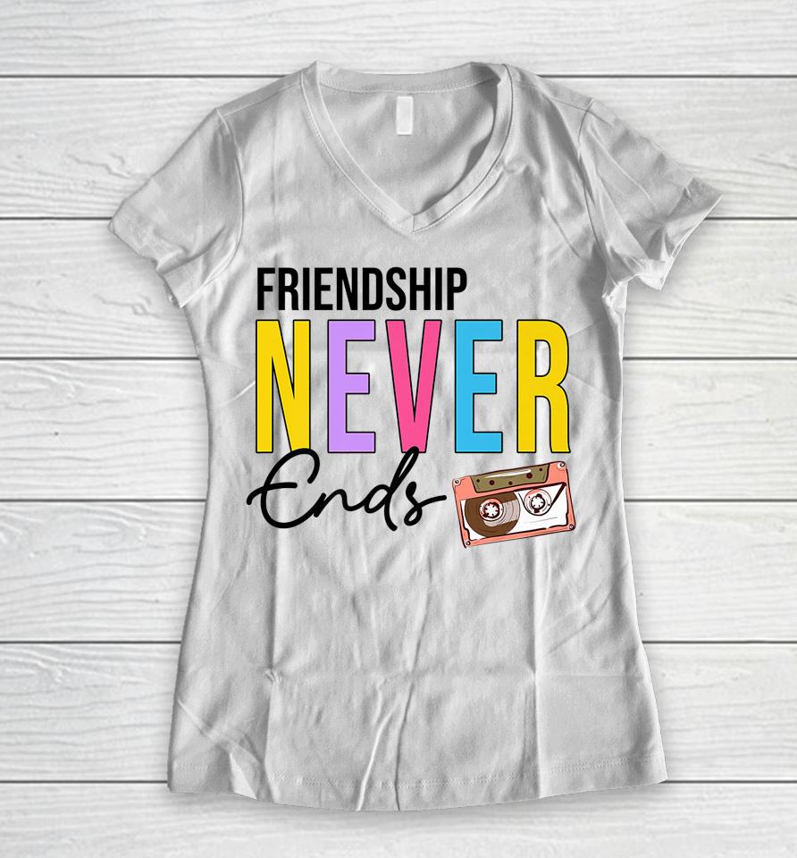 Friendship Never Ends Cassette 90'S Bachelorette Matching Women V-Neck T-Shirt