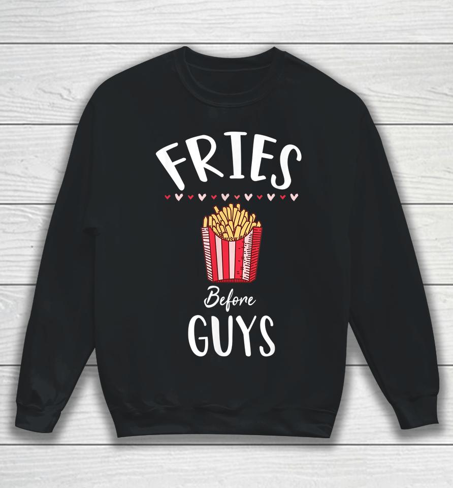 Fries Before Guys Girls Valentine's Day Sweatshirt