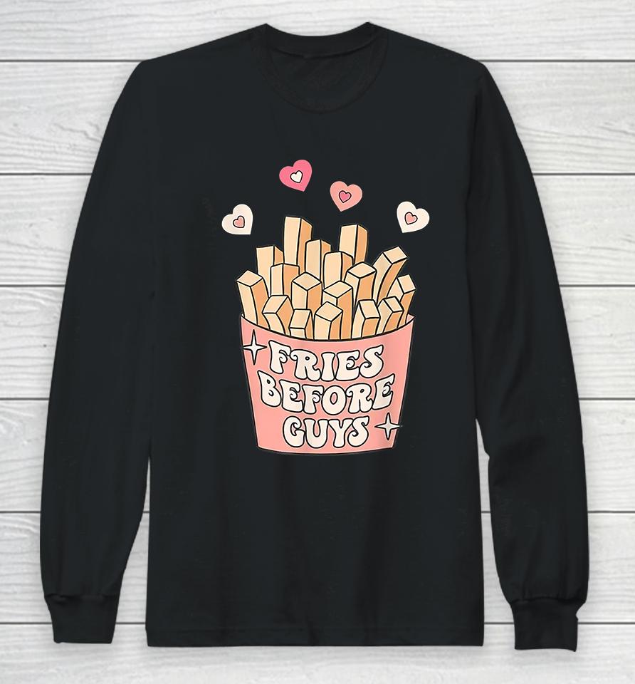 Fries Before Guys Valentine Day Long Sleeve T-Shirt