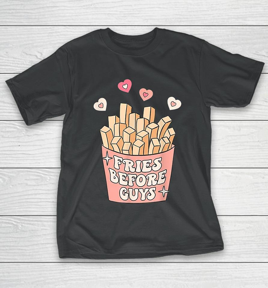 Fries Before Guys Valentine Day T-Shirt