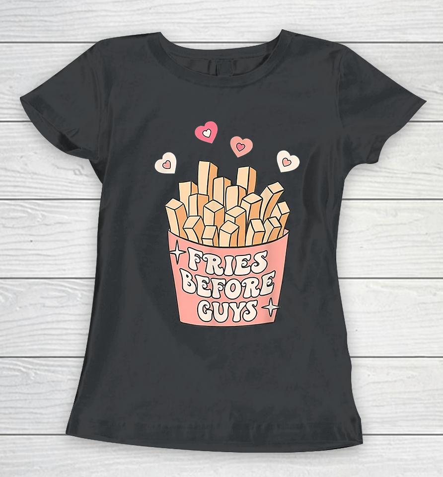 Fries Before Guys Valentine Day Women T-Shirt