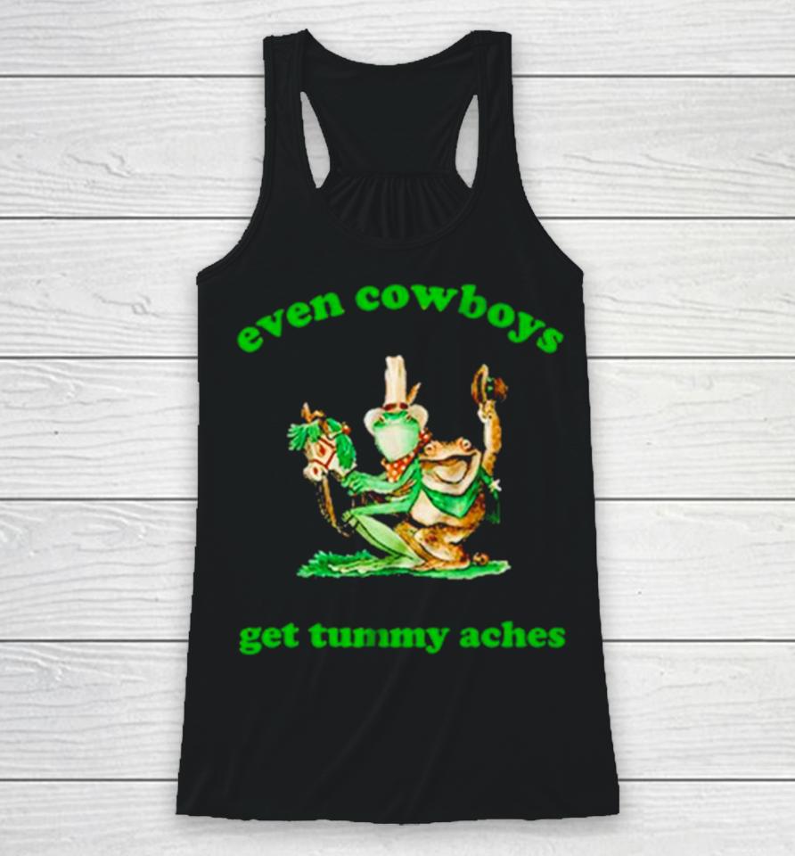 Frog Even Cowboys Get Tummy Aches Racerback Tank