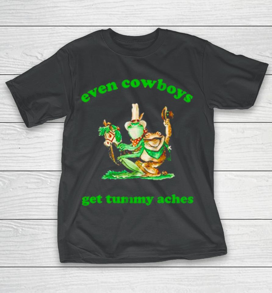 Frog Even Cowboys Get Tummy Aches T-Shirt