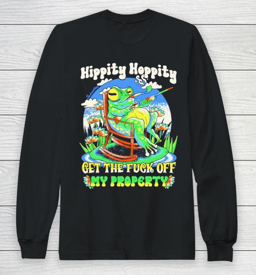 Frog Hippity Hoppity Get The Fuck Off My Property Long Sleeve T-Shirt
