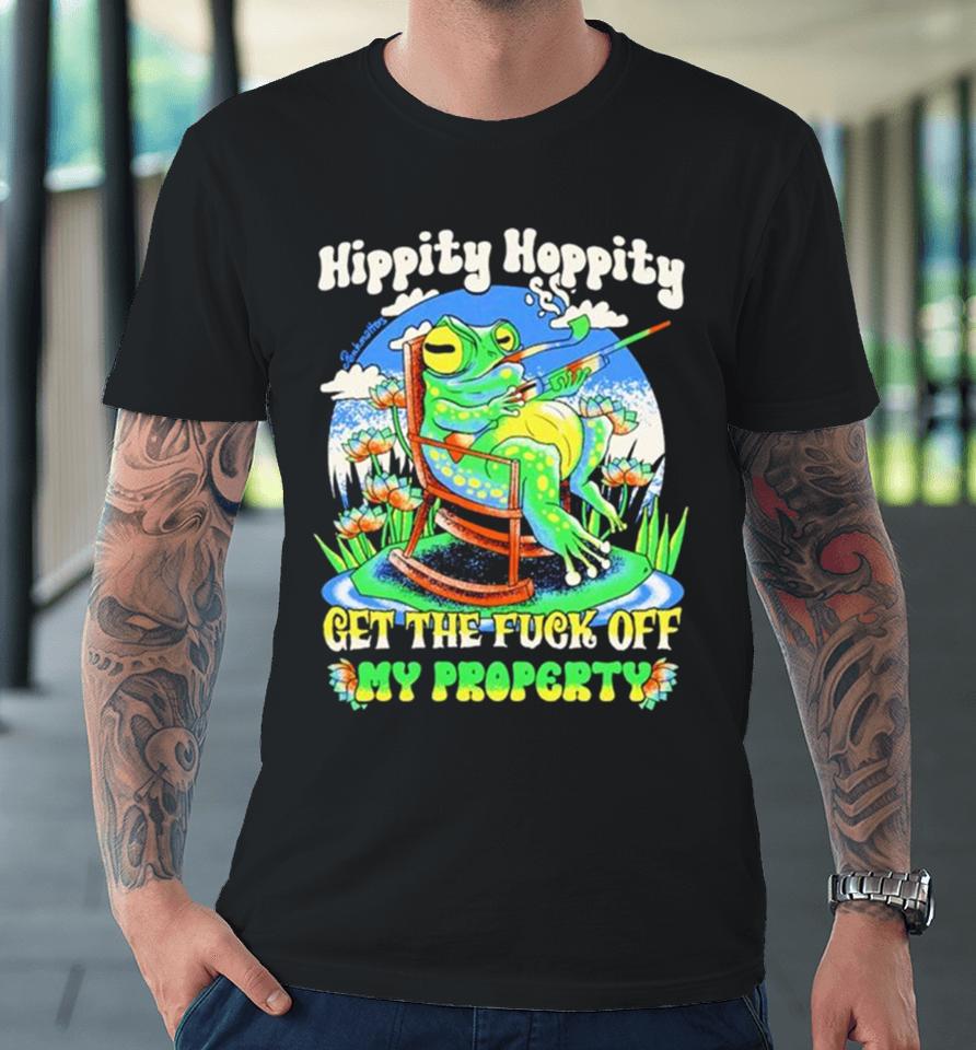 Frog Hippity Hoppity Get The Fuck Off My Property Premium T-Shirt