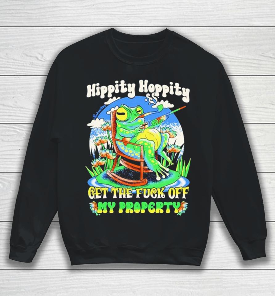 Frog Hippity Hoppity Get The Fuck Off My Property Sweatshirt