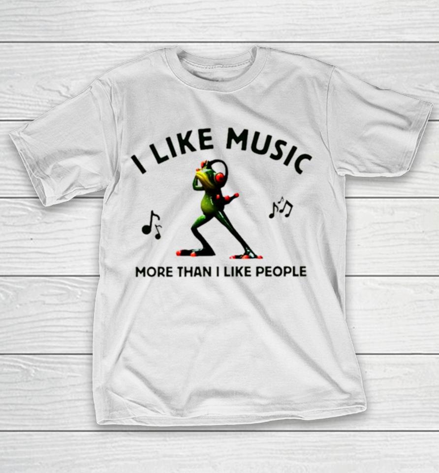 Frog I Like Music More Than I Like People T-Shirt