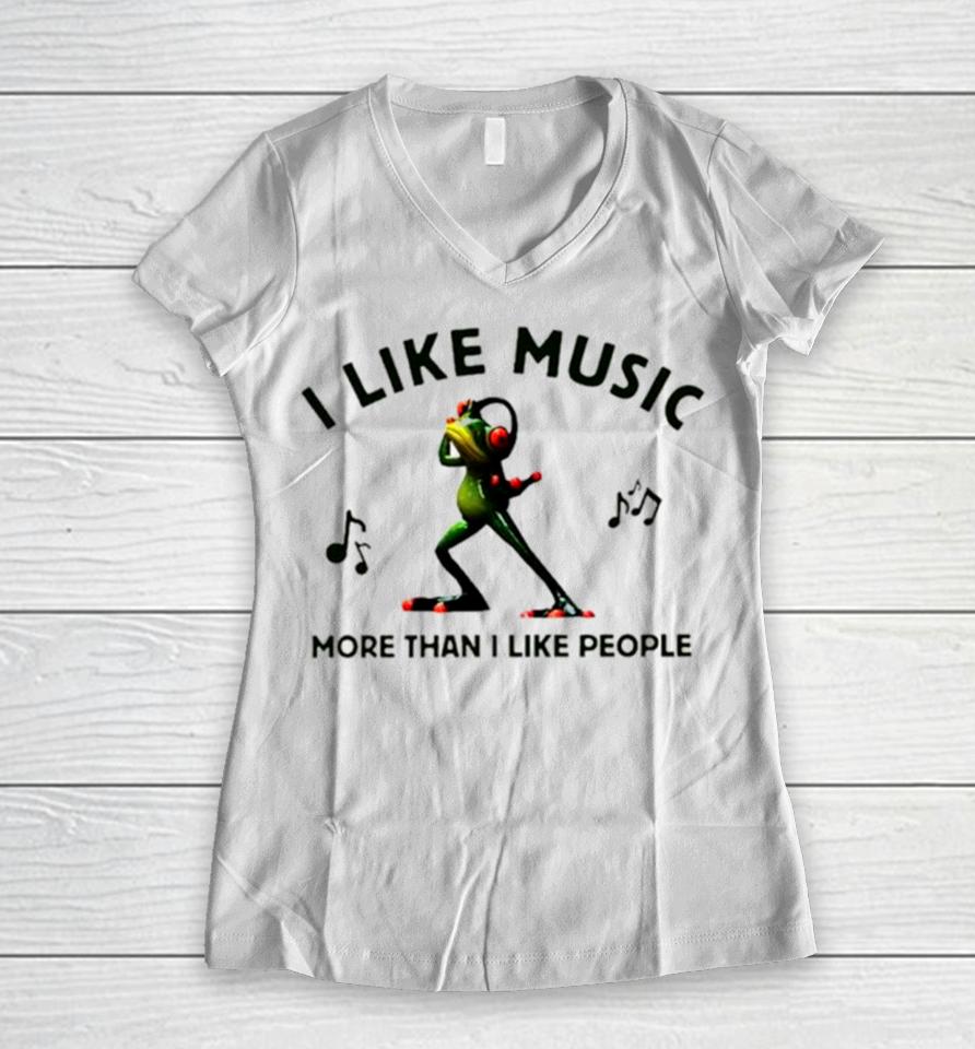 Frog I Like Music More Than I Like People Women V-Neck T-Shirt