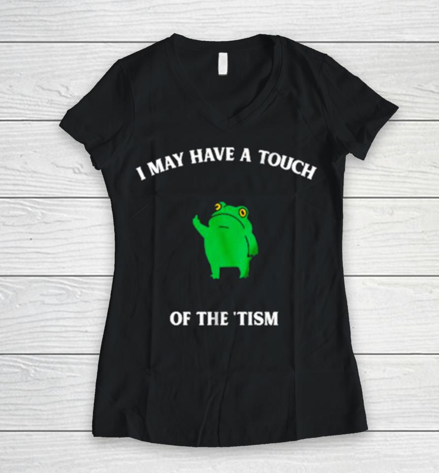 Frog I May Have A Touch Of The ‘Tism Women V-Neck T-Shirt