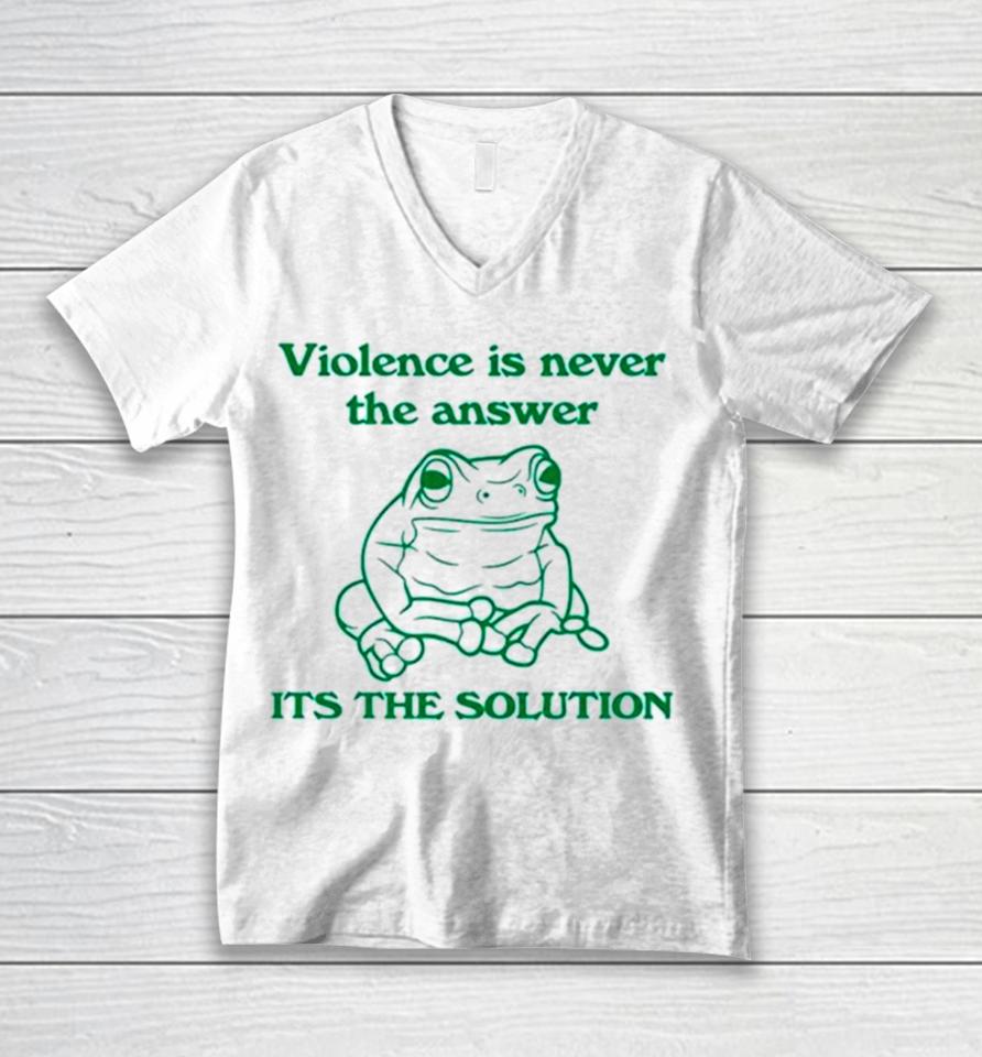 Frog Violence Is Never The Answer It’s The Solution Unisex V-Neck T-Shirt