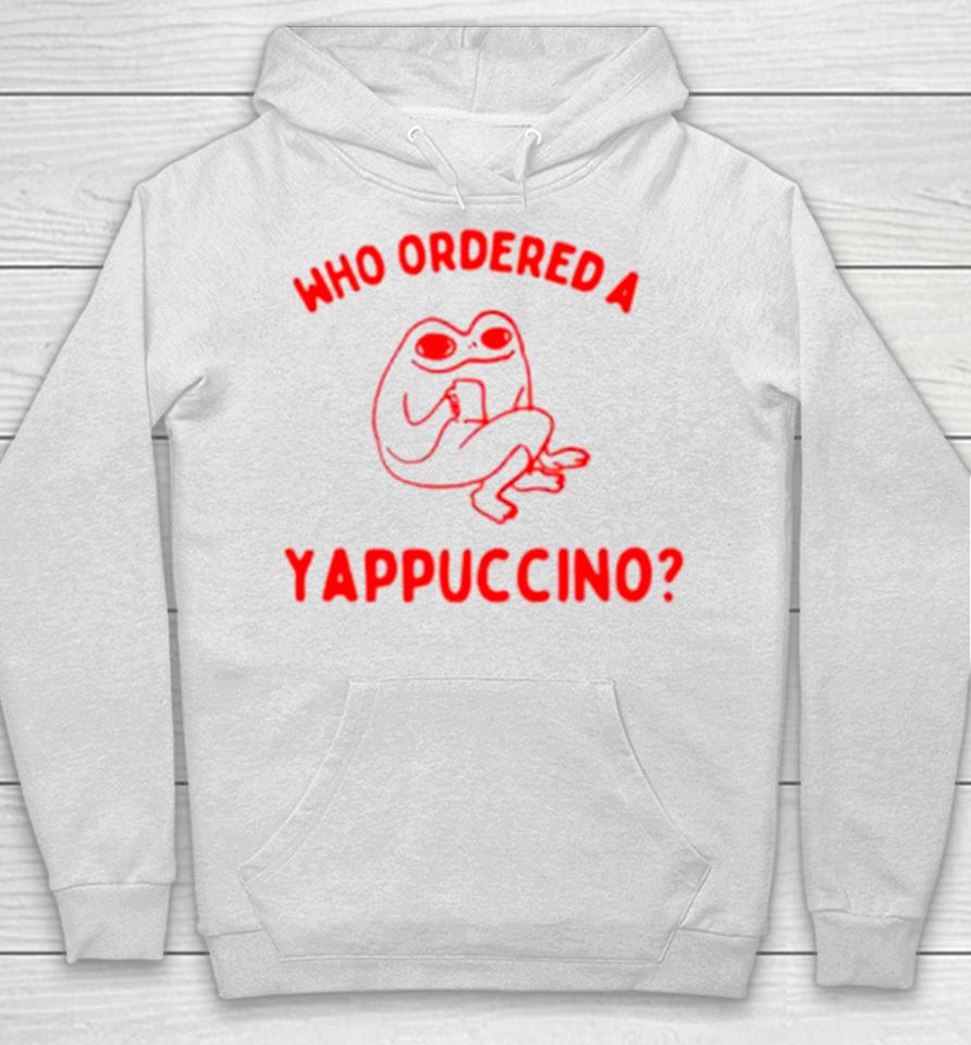 Frog Who Ordered A Yappachino Hoodie