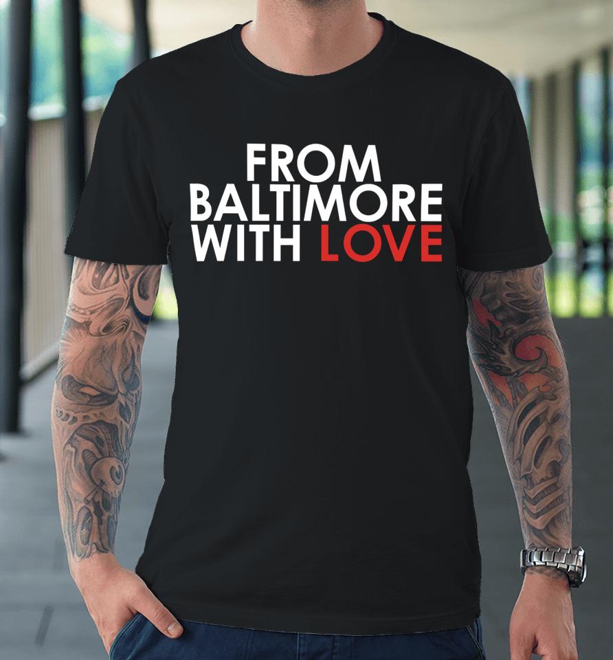 From Baltimore With Love Premium T-Shirt