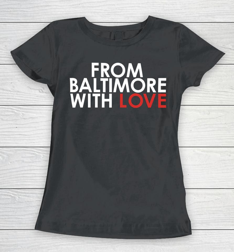 From Baltimore With Love Women T-Shirt