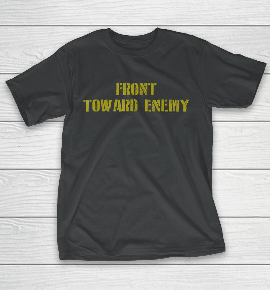 Front Toward Enemy T-Shirt