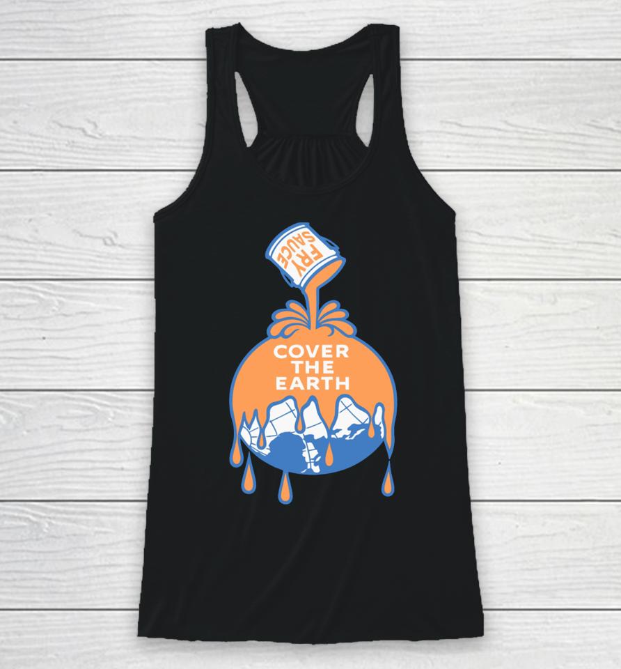 Fry Sauce Cover The Earth Racerback Tank