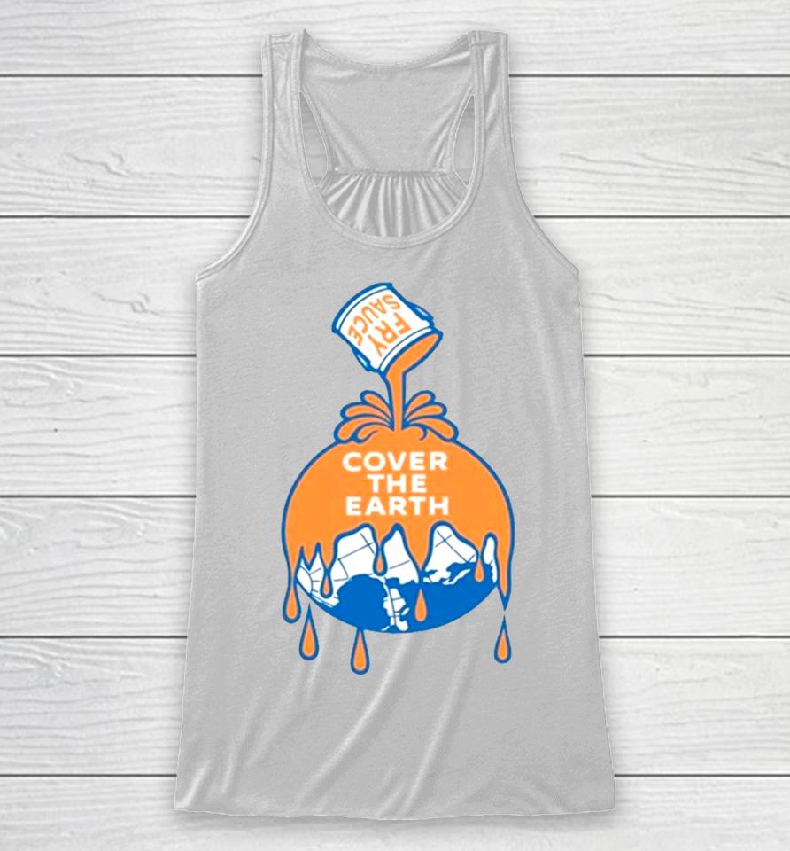 Fry Sauce Cover The Earth Racerback Tank