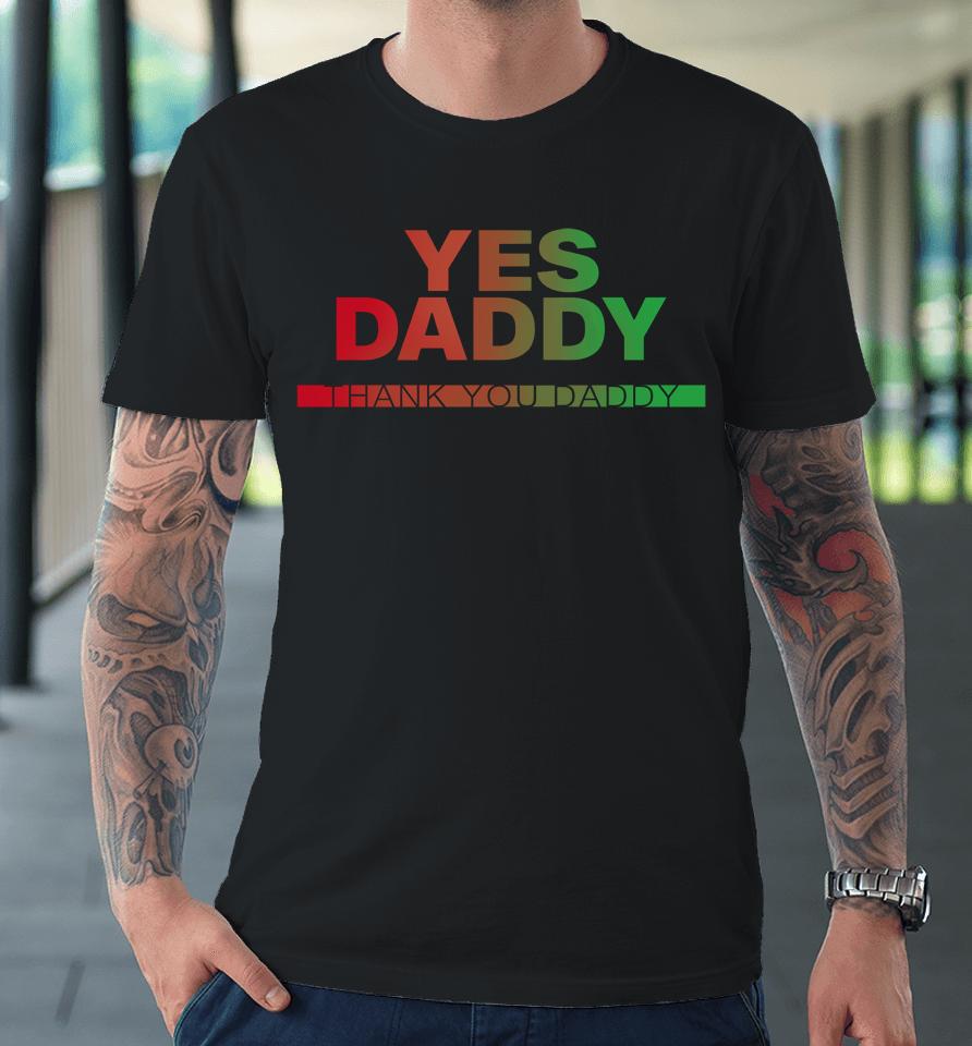 Fs Yusuf Yes Daddy Thank You Daddy Premium T-Shirt
