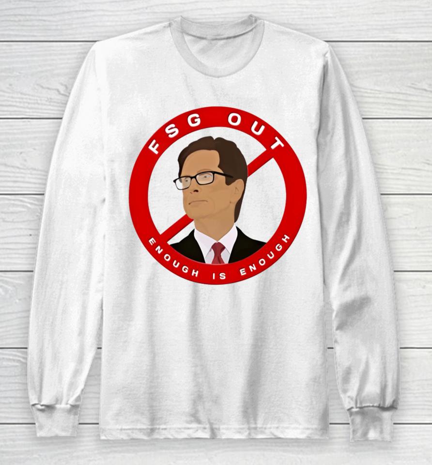 Fsg Out Enough Is Enough Long Sleeve T-Shirt