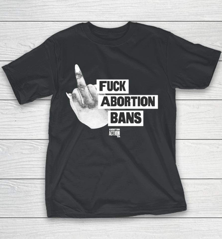 Fuck Abortion Bans Abortion Action Youth T-Shirt