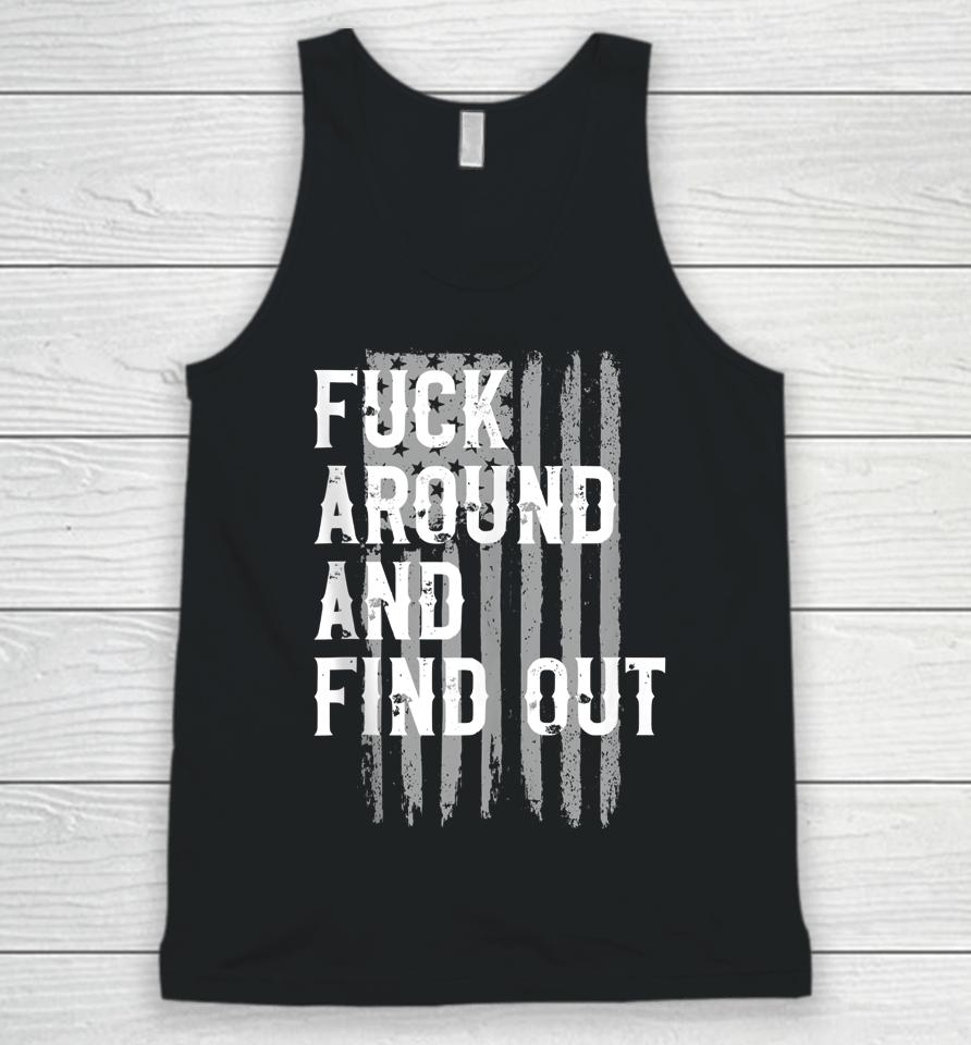 Fuck Around And Find Out American Flag 4Th Of July Fafo Unisex Tank Top
