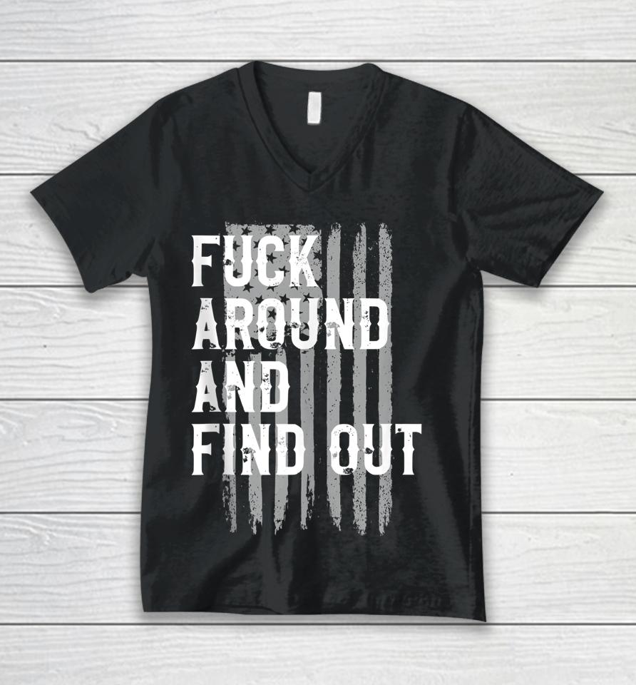 Fuck Around And Find Out American Flag 4Th Of July Fafo Unisex V-Neck T-Shirt