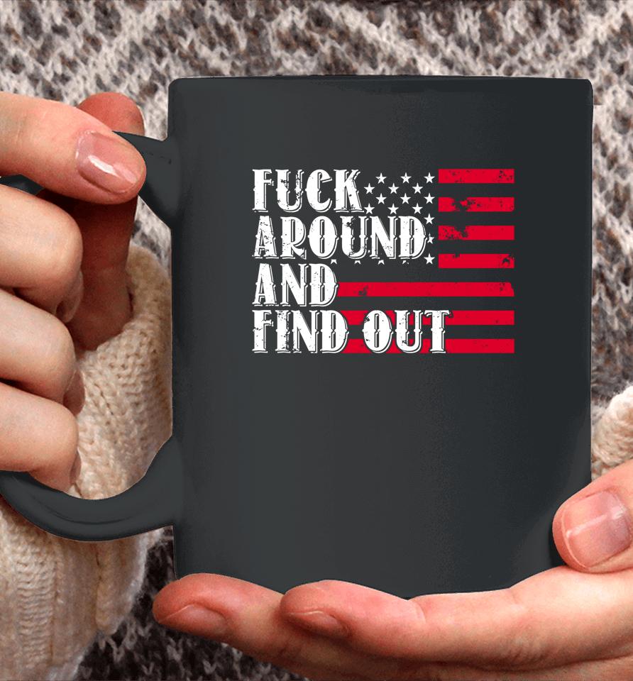 Fuck Around And Find Out American Usa Flag Coffee Mug