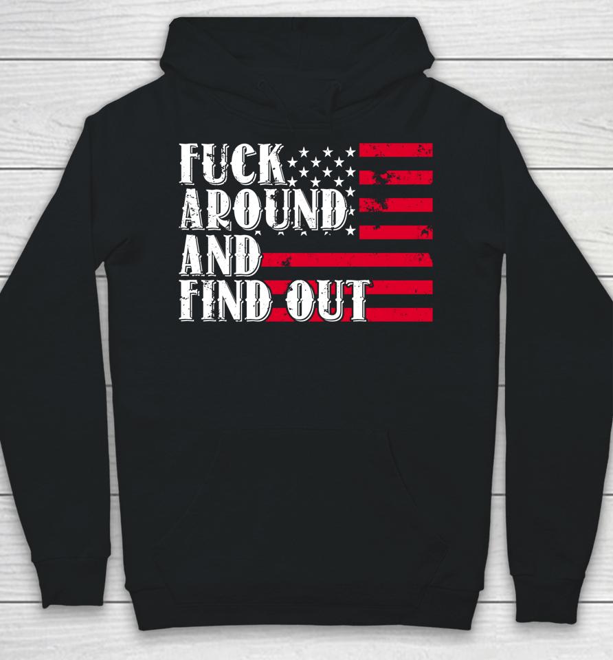 Fuck Around And Find Out American Usa Flag Hoodie
