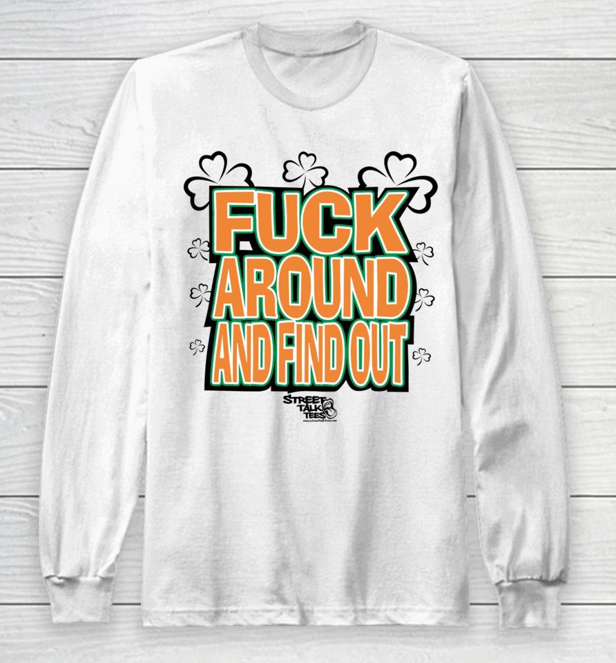 Fuck Around And Find Out Bitch It’s St.patrick’s Day Long Sleeve T-Shirt
