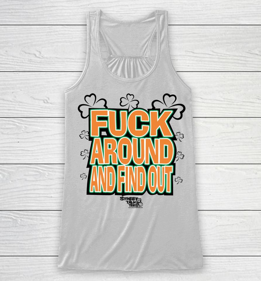 Fuck Around And Find Out Bitch It’s St.patrick’s Day Racerback Tank