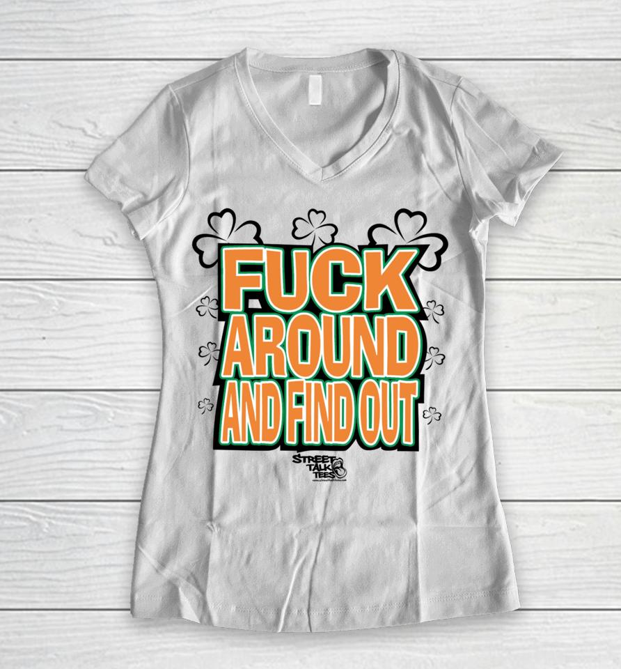 Fuck Around And Find Out Bitch It’s St.patrick’s Day Women V-Neck T-Shirt