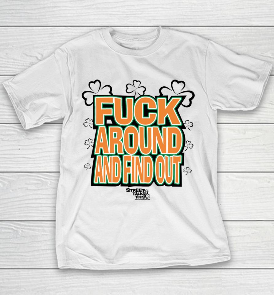 Fuck Around And Find Out Bitch It’s St.patrick’s Day Youth T-Shirt
