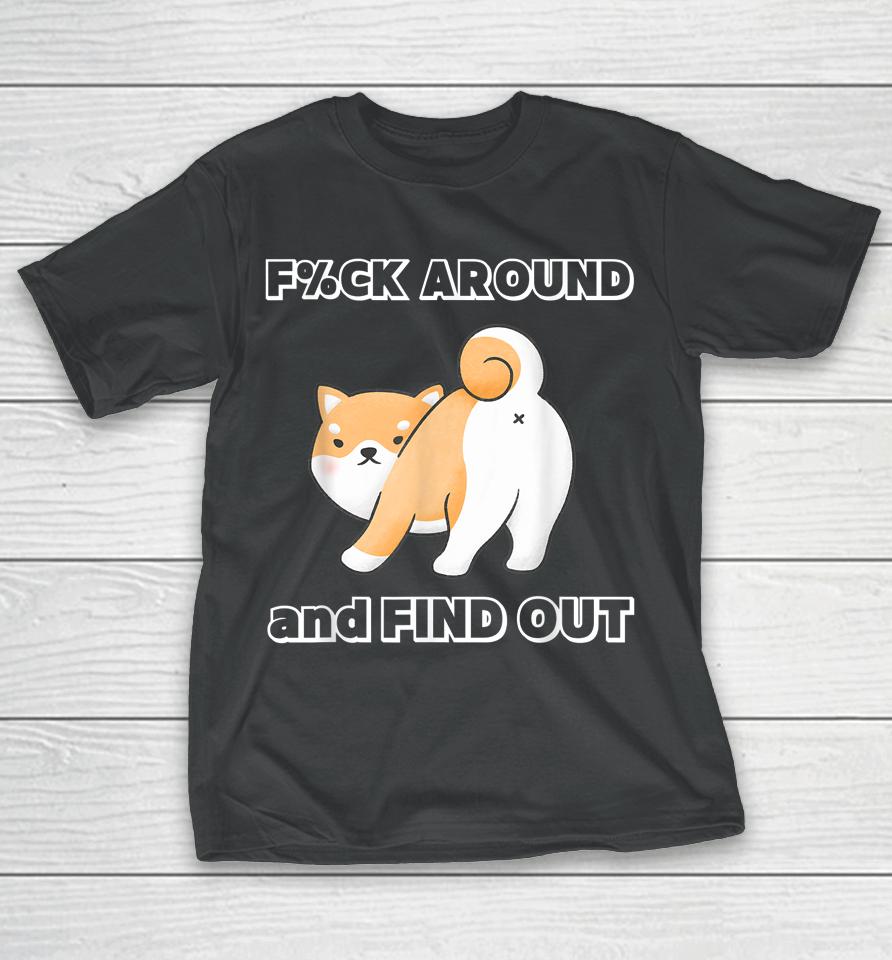 Fuck Around And Find Out Funny Shiba With Try Me Attitude T-Shirt