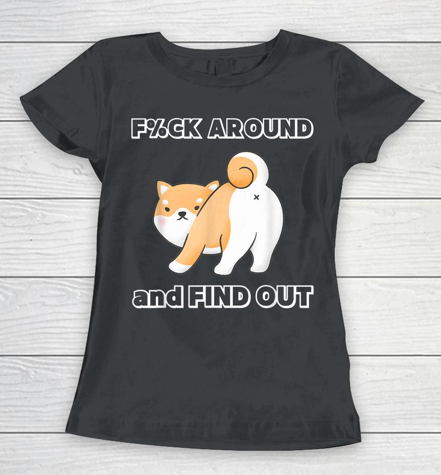 Fuck Around And Find Out Funny Shiba With Try Me Attitude Women T-Shirt
